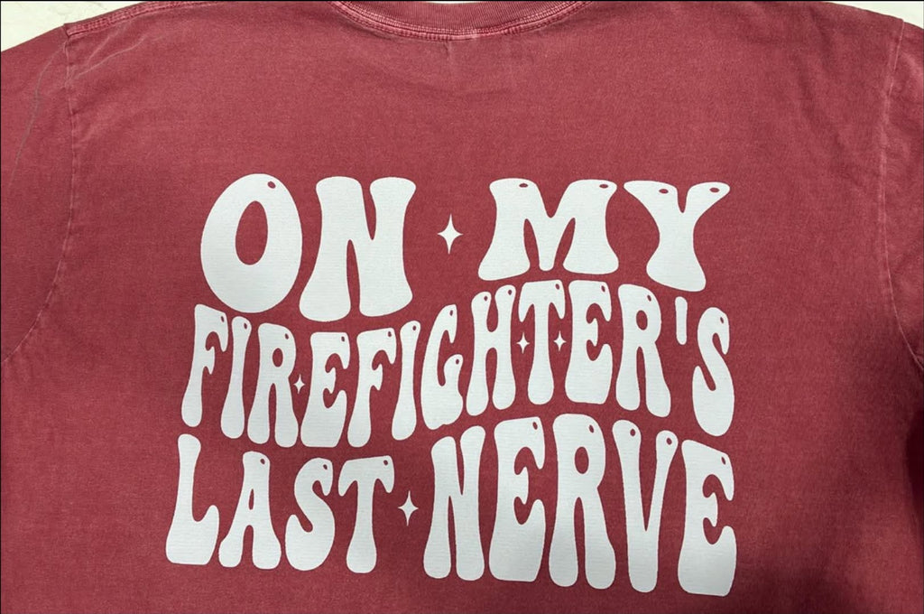 Fire Wife Comfort Colors shirt back with On My Firefighter's Last Nerve text